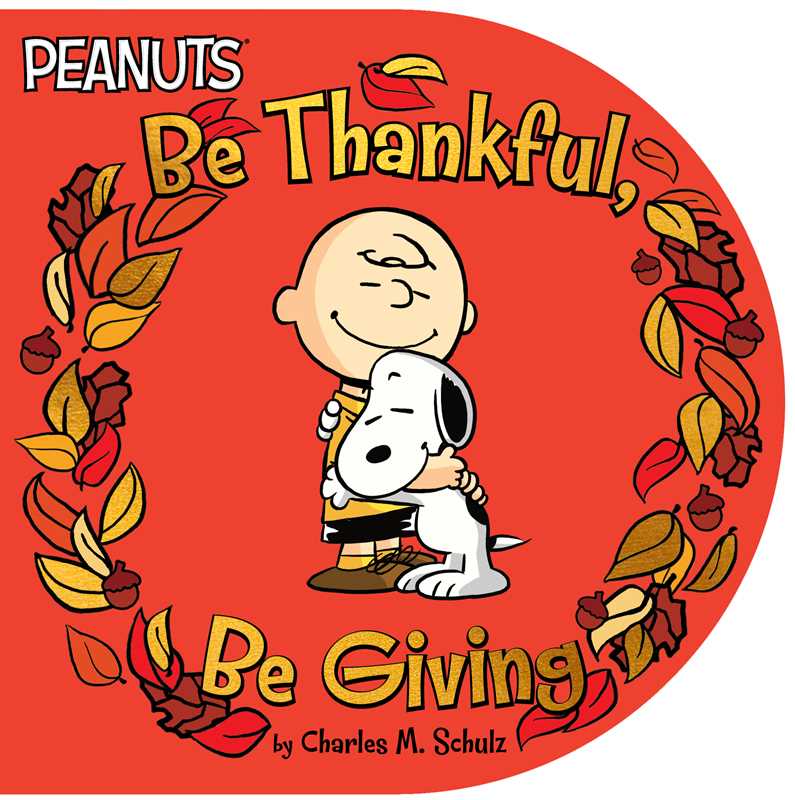 Be Thankful, Be Giving by Charles  M. Schulz: Board Books; 14 pages / English