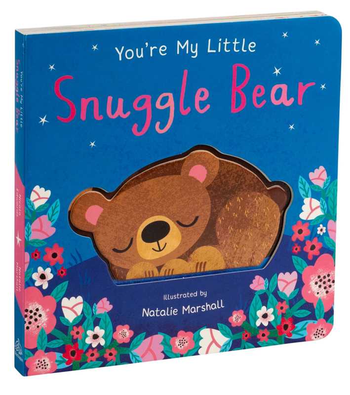 You're My Little Snuggle Bear by: Board Books; 18 pages / English